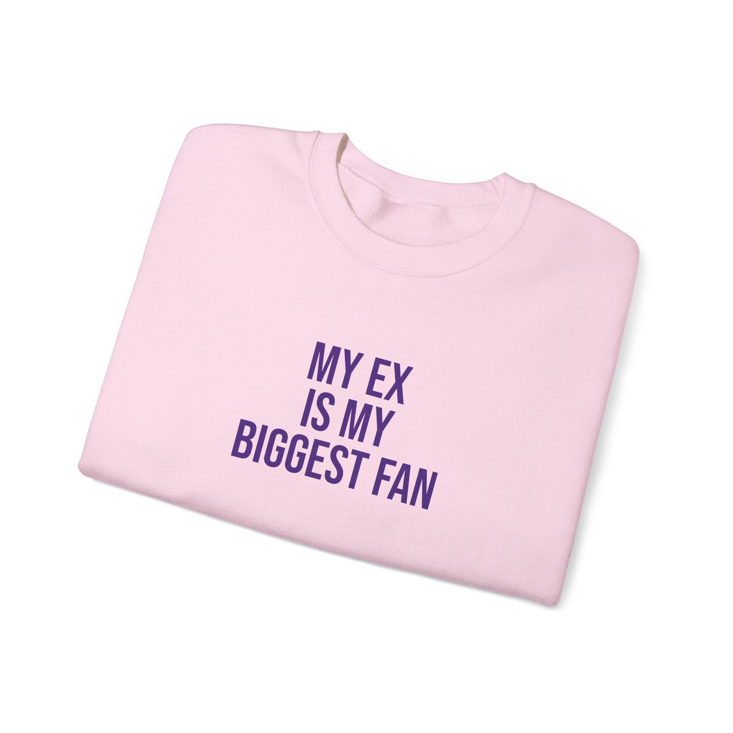 My ex is by biggest fan Sweatshirt