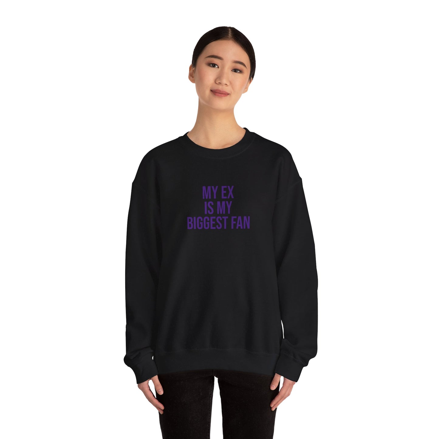 My ex is by biggest fan Sweatshirt