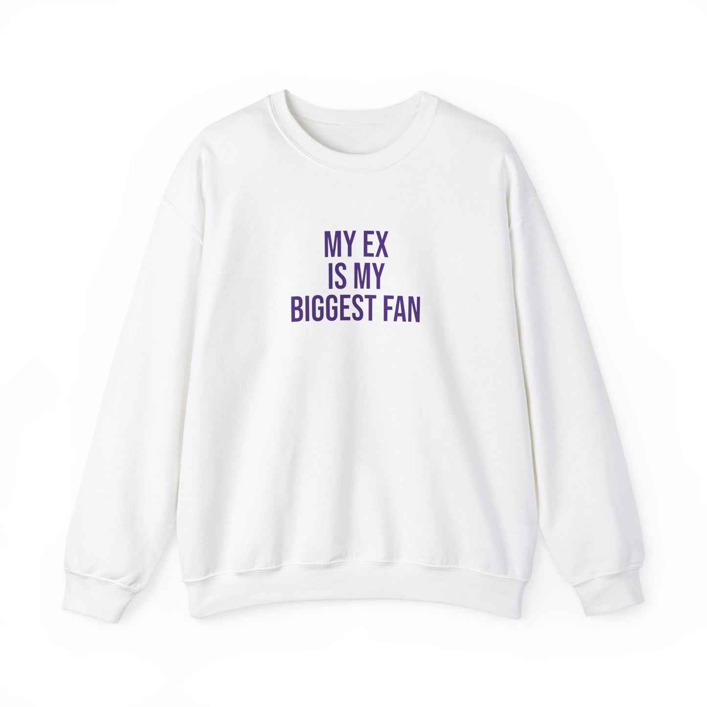 My ex is by biggest fan Sweatshirt