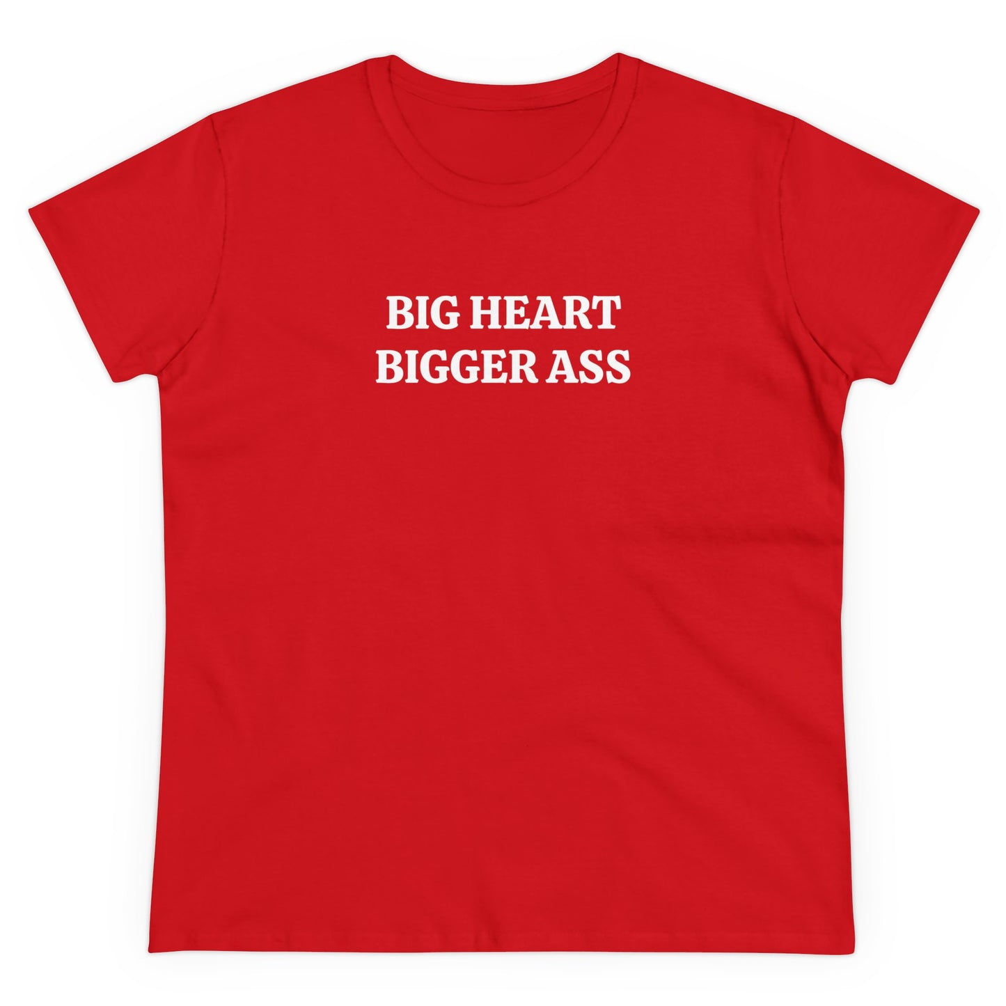 Big heart bigger ass Tee