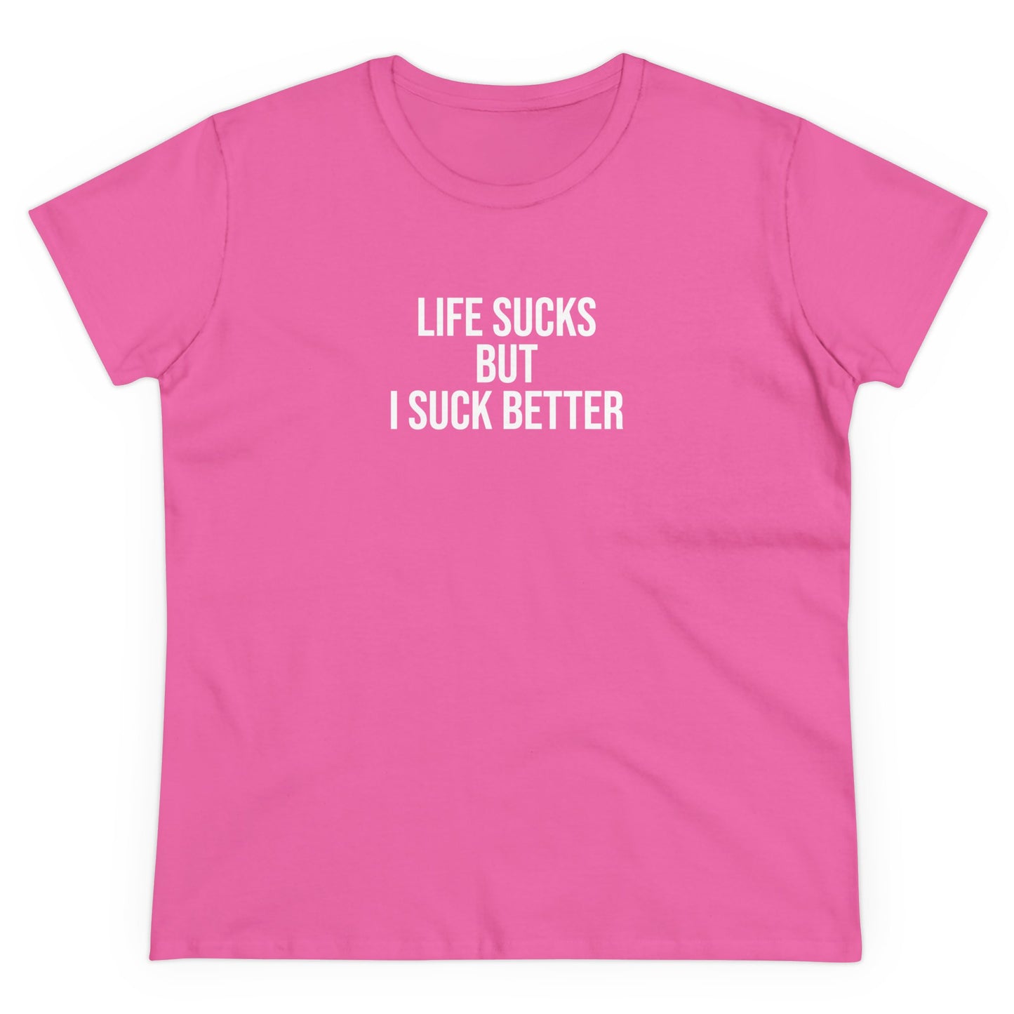 life sucks but I suck better Tee