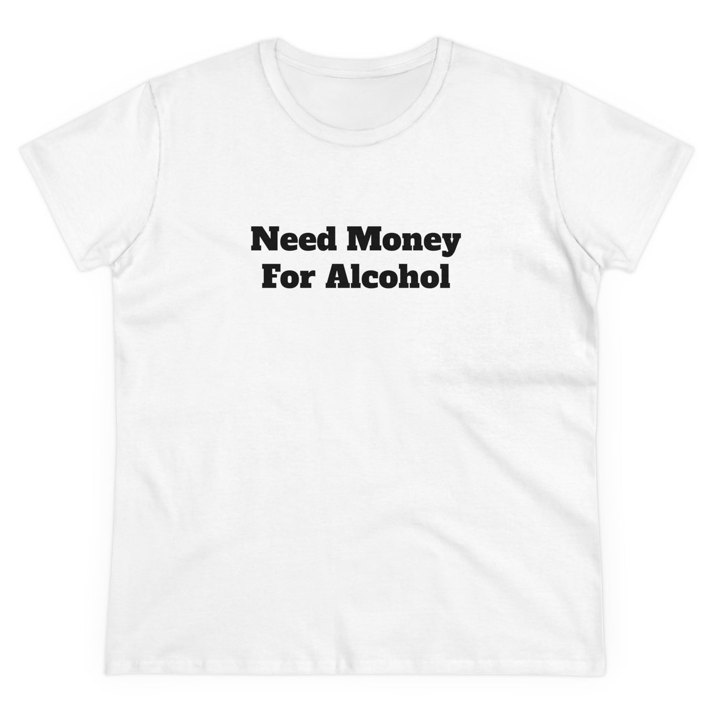 need money for alcohol Tee