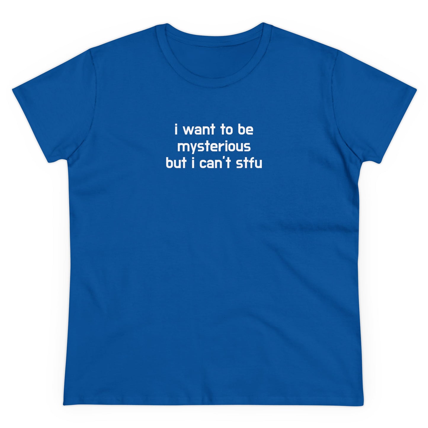 i want to be mysterious but i can’t stfu Tee