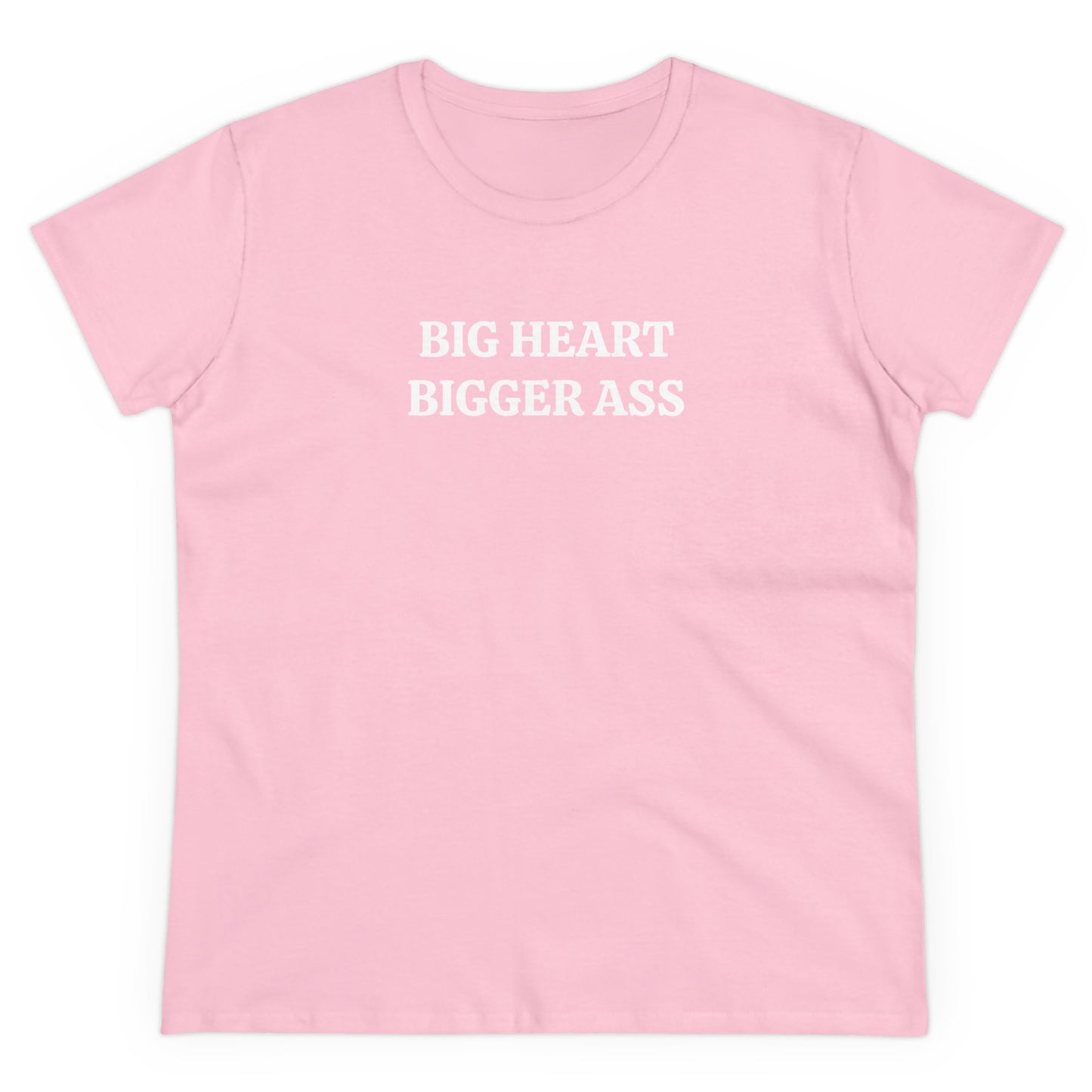 Big heart bigger ass Tee