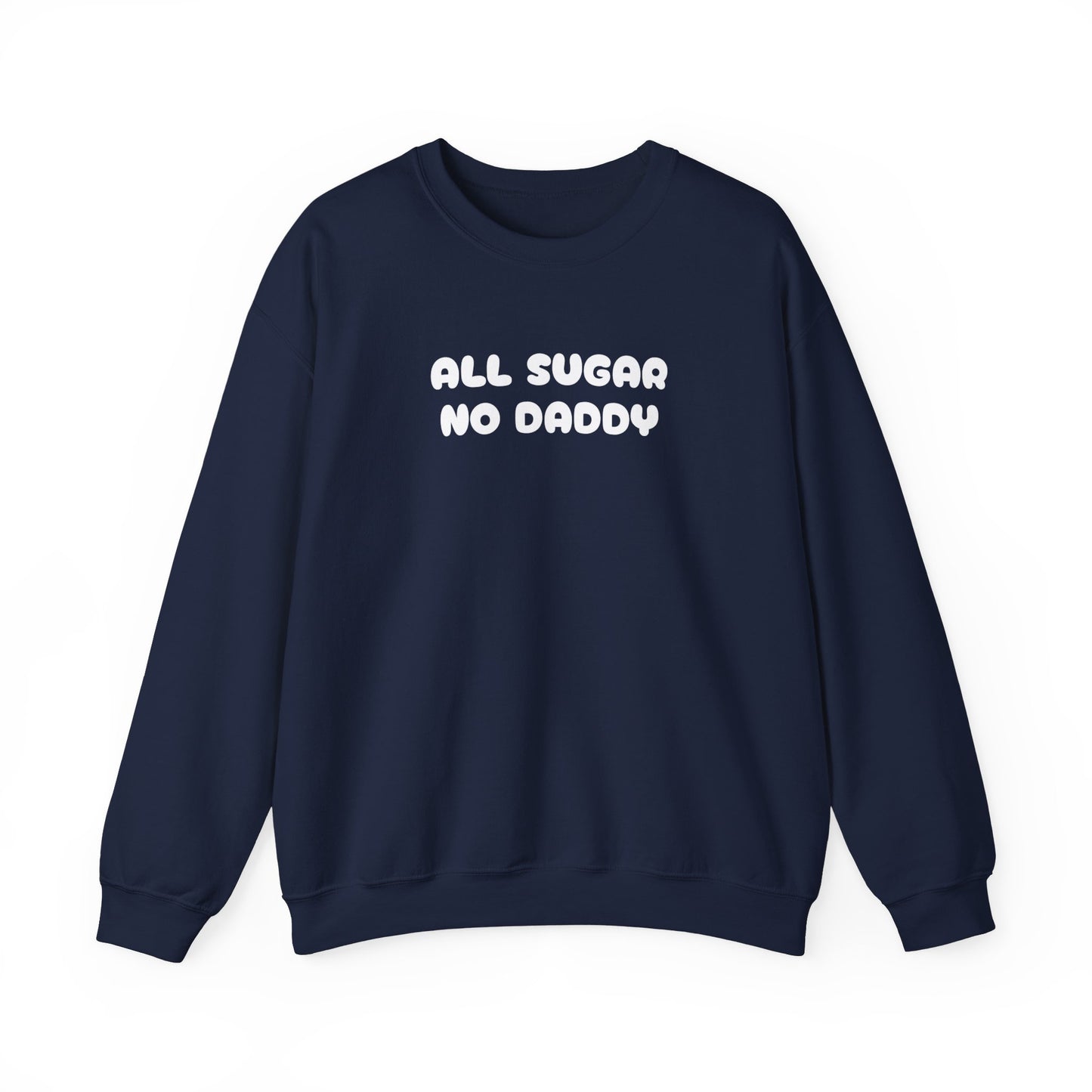 All sugar no daddy Sweatshirt