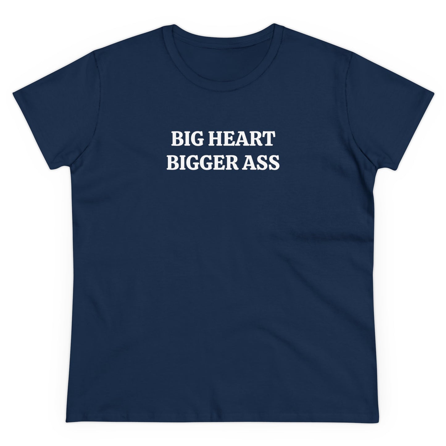 Big heart bigger ass Tee