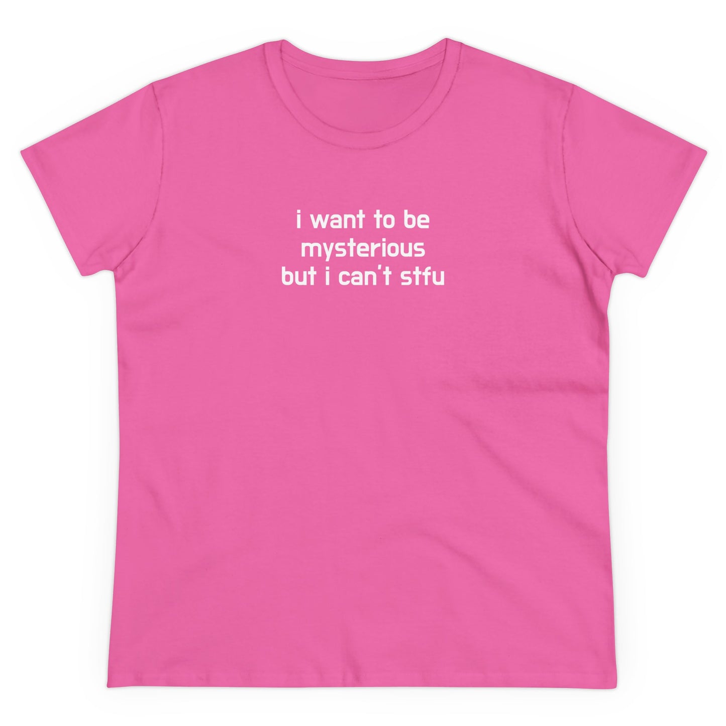 i want to be mysterious but i can’t stfu Tee