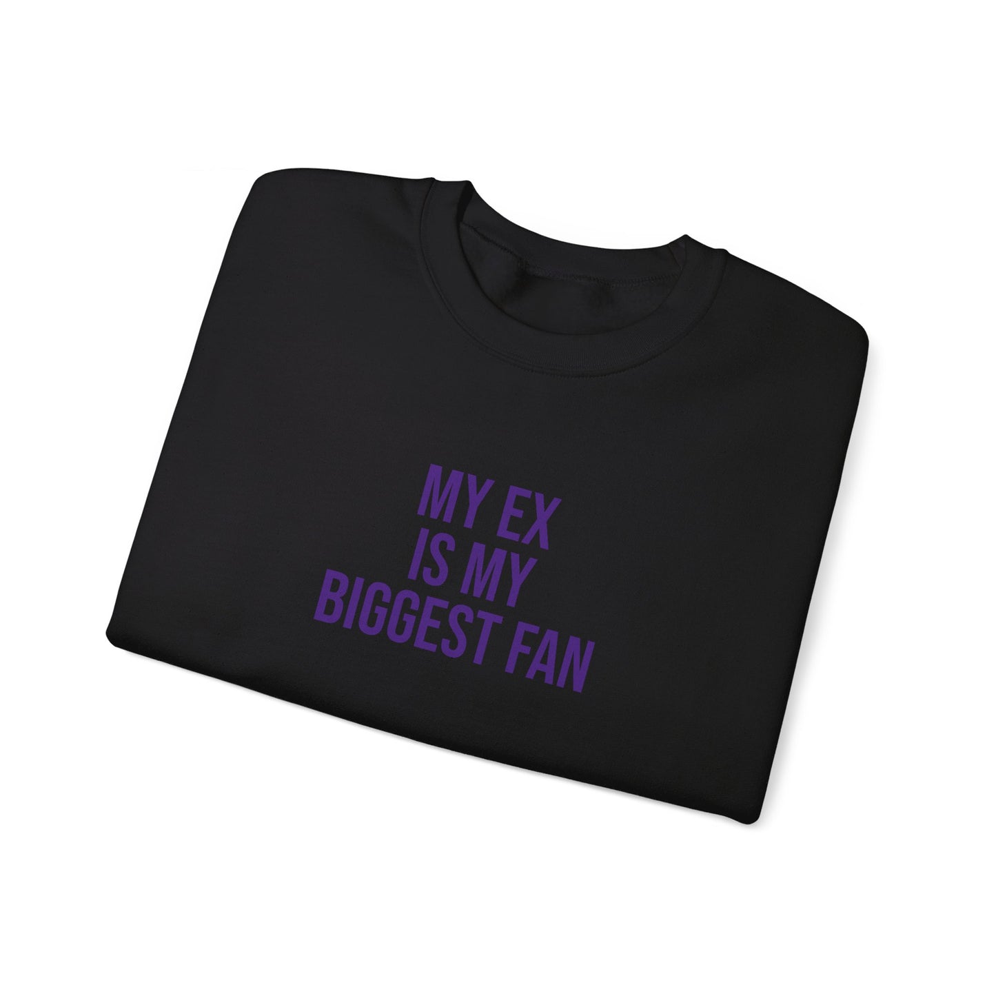 My ex is by biggest fan Sweatshirt