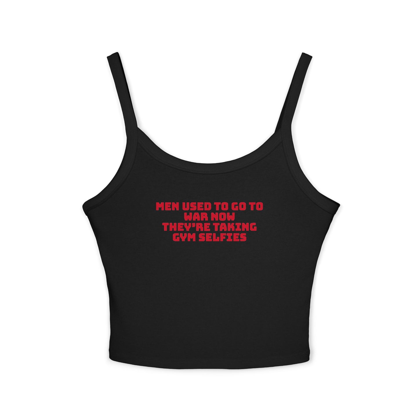 Men used to go to war now they’re taking gym selfies Cropped Tank Top