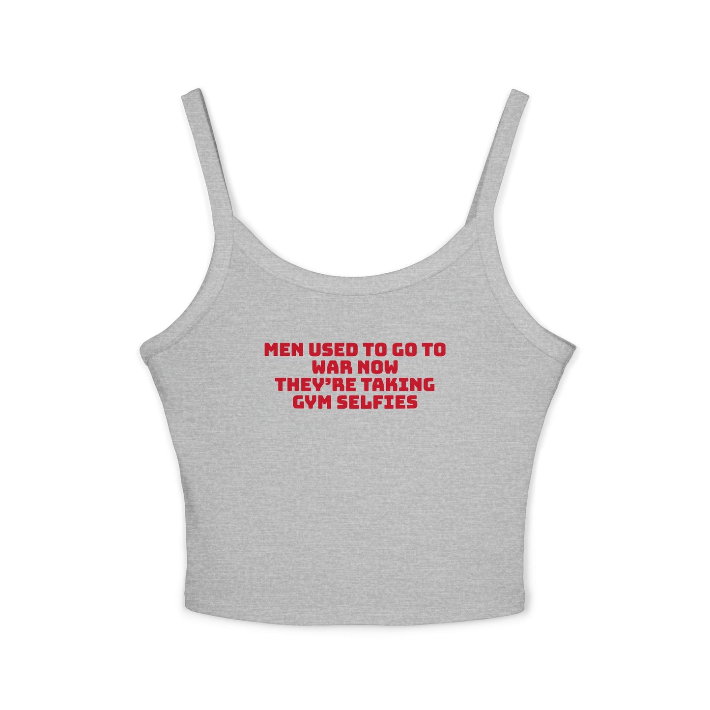 Men used to go to war now they’re taking gym selfies Cropped Tank Top