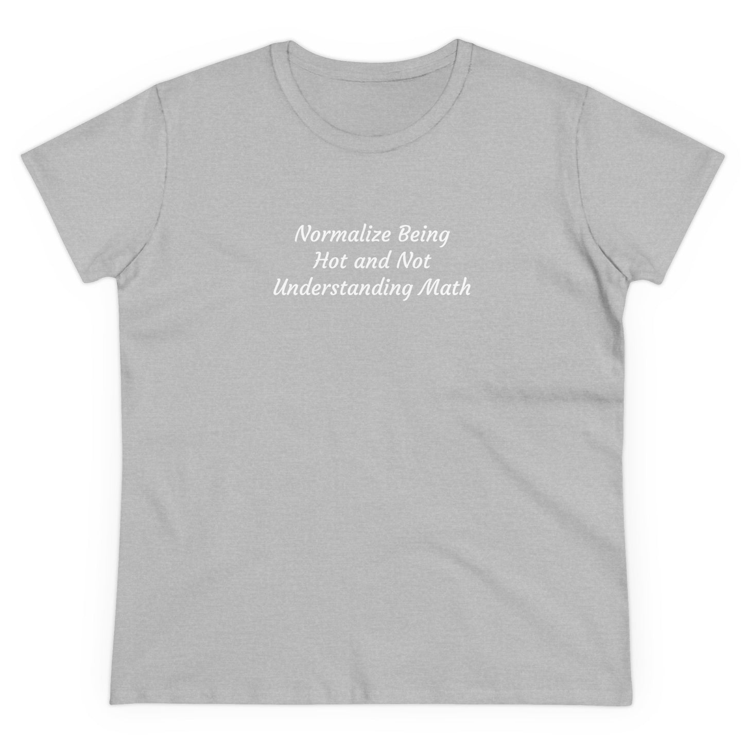 Normalize Being Hot and Not Understanding Math Tee