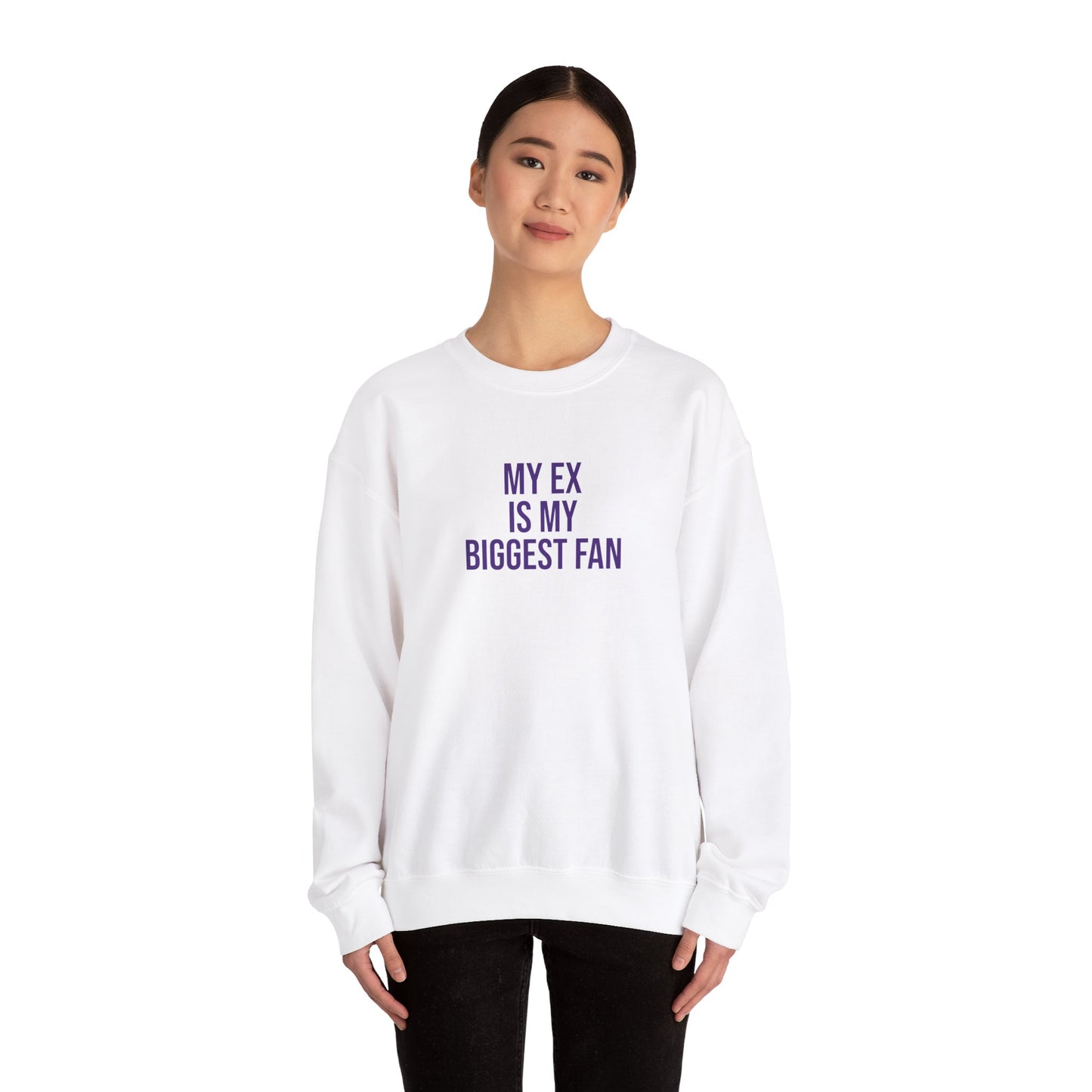 My ex is by biggest fan Sweatshirt