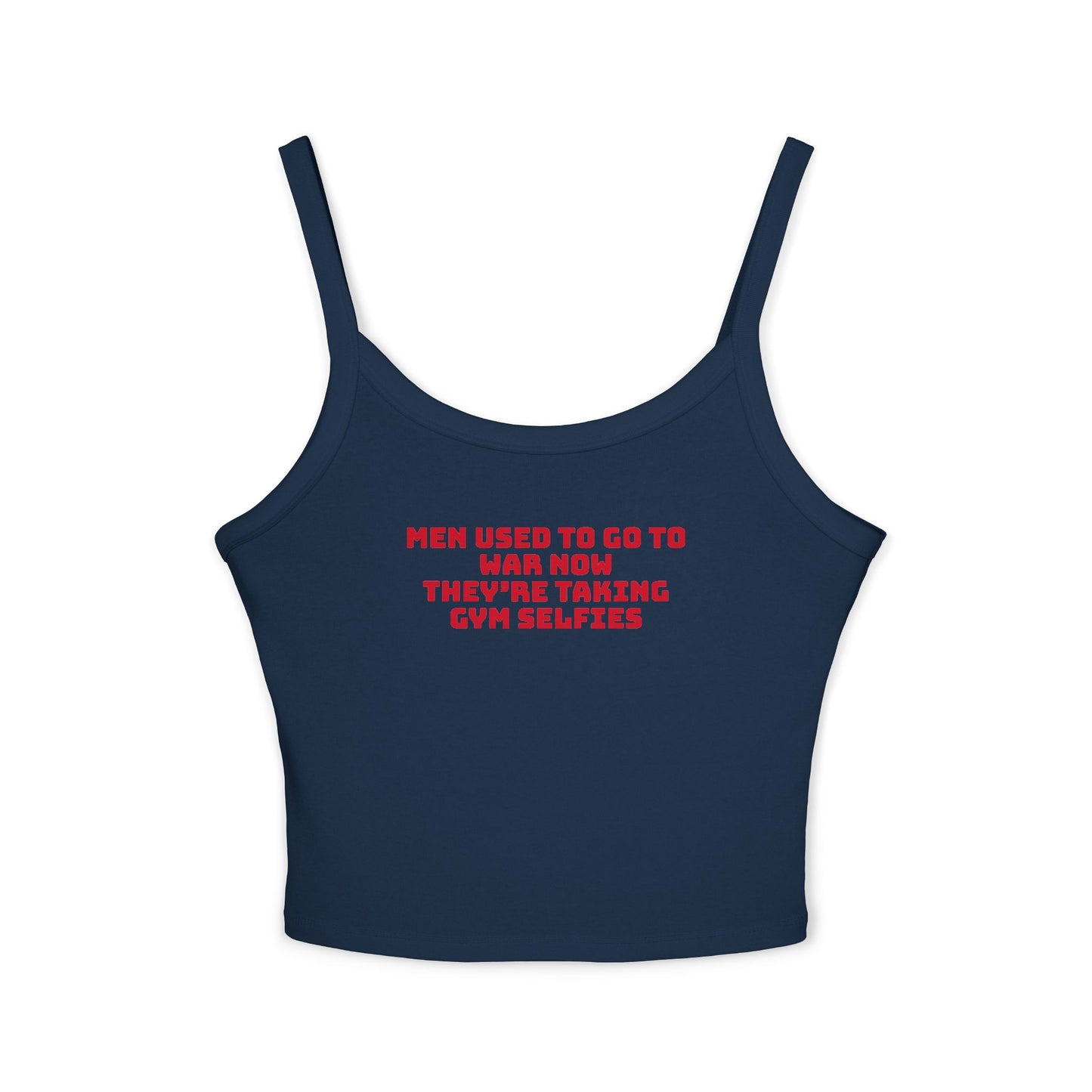 Men used to go to war now they’re taking gym selfies Cropped Tank Top