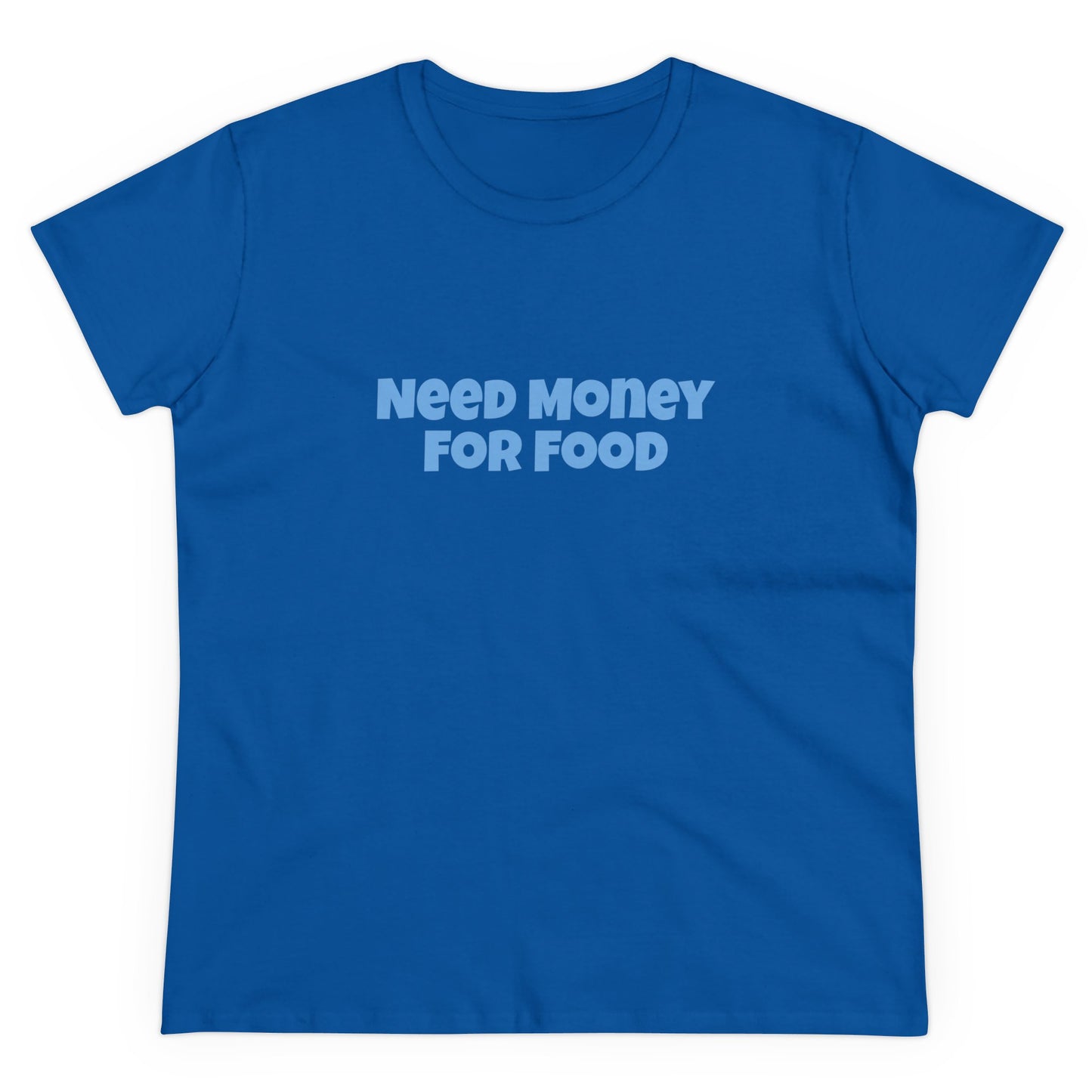 Need Money For Food Tee