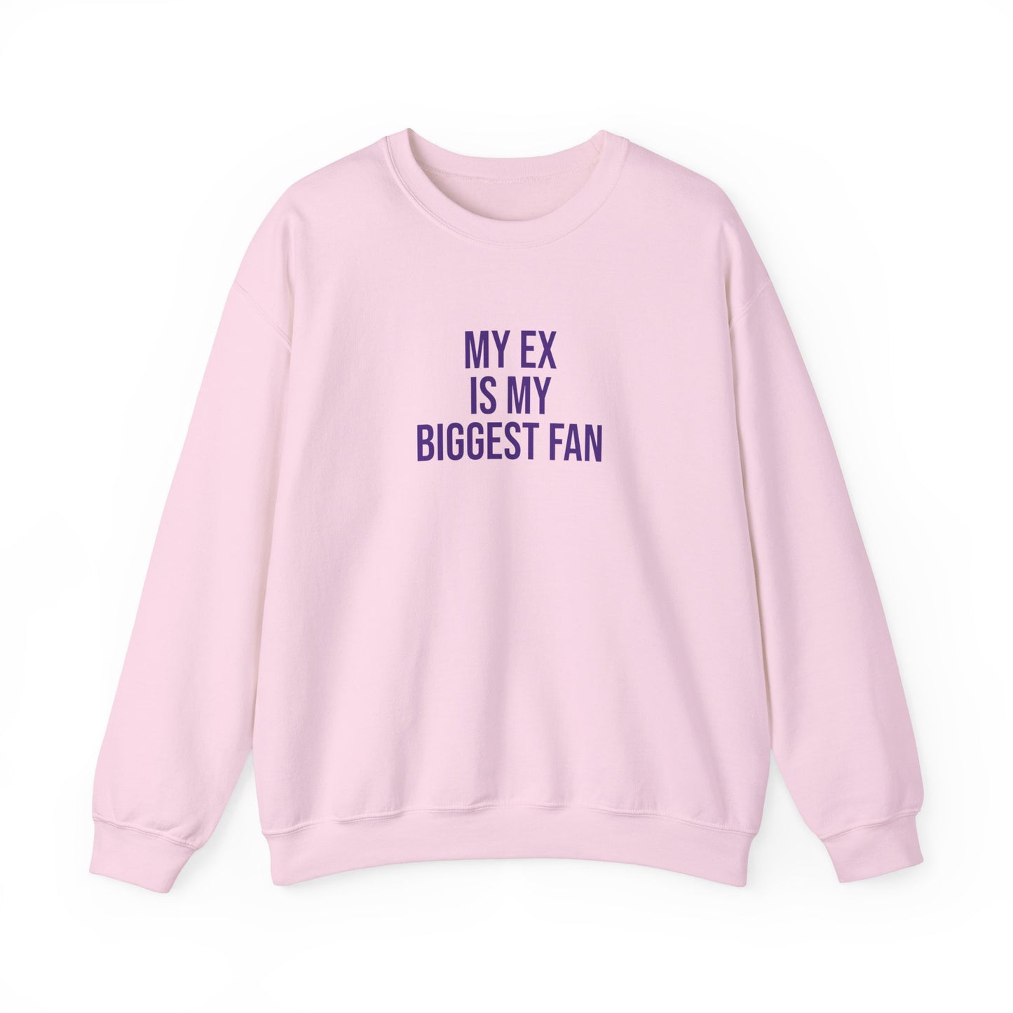 My ex is by biggest fan Sweatshirt