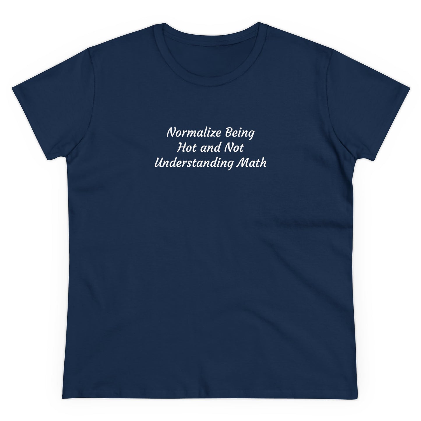 Normalize Being Hot and Not Understanding Math Tee