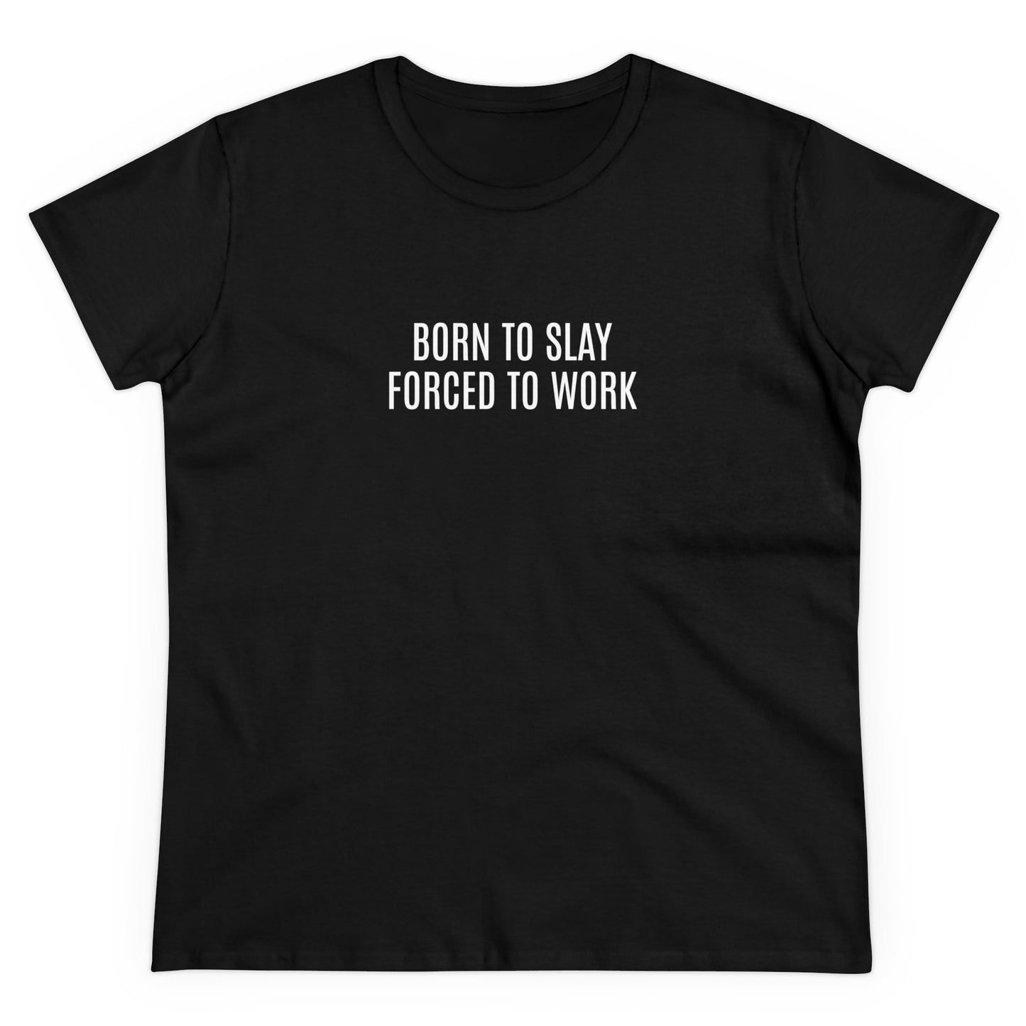 Born to slay forced to work Tee