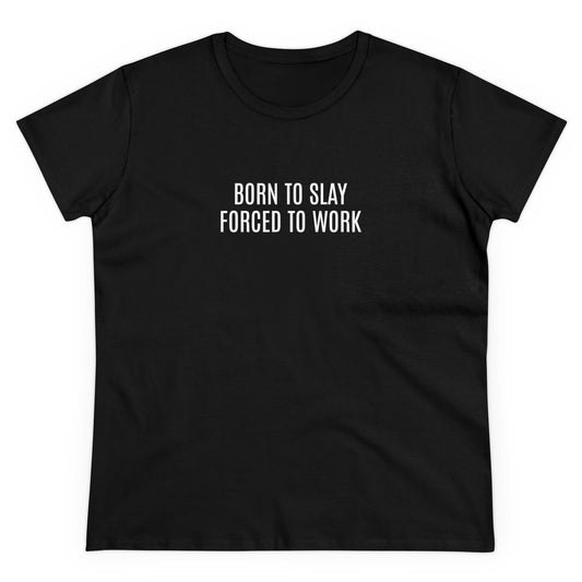 Born to slay forced to work Tee