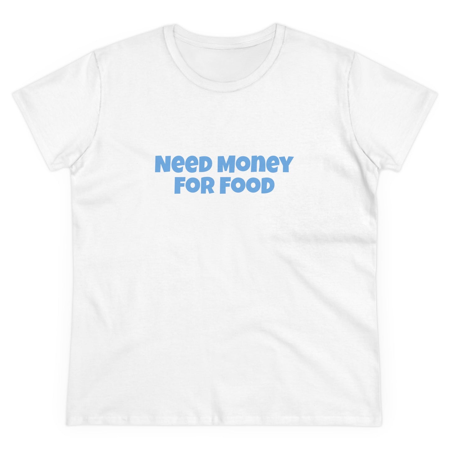 Need Money For Food Tee