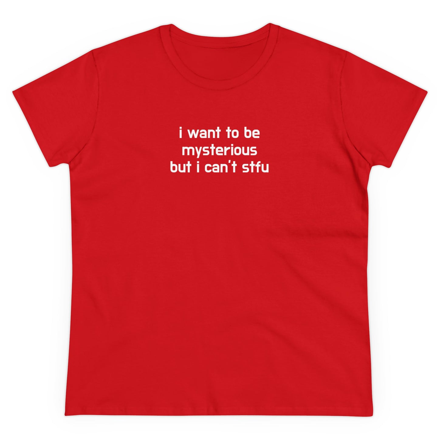 i want to be mysterious but i can’t stfu Tee