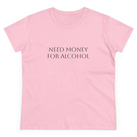 Need Money For Alcohol Tee