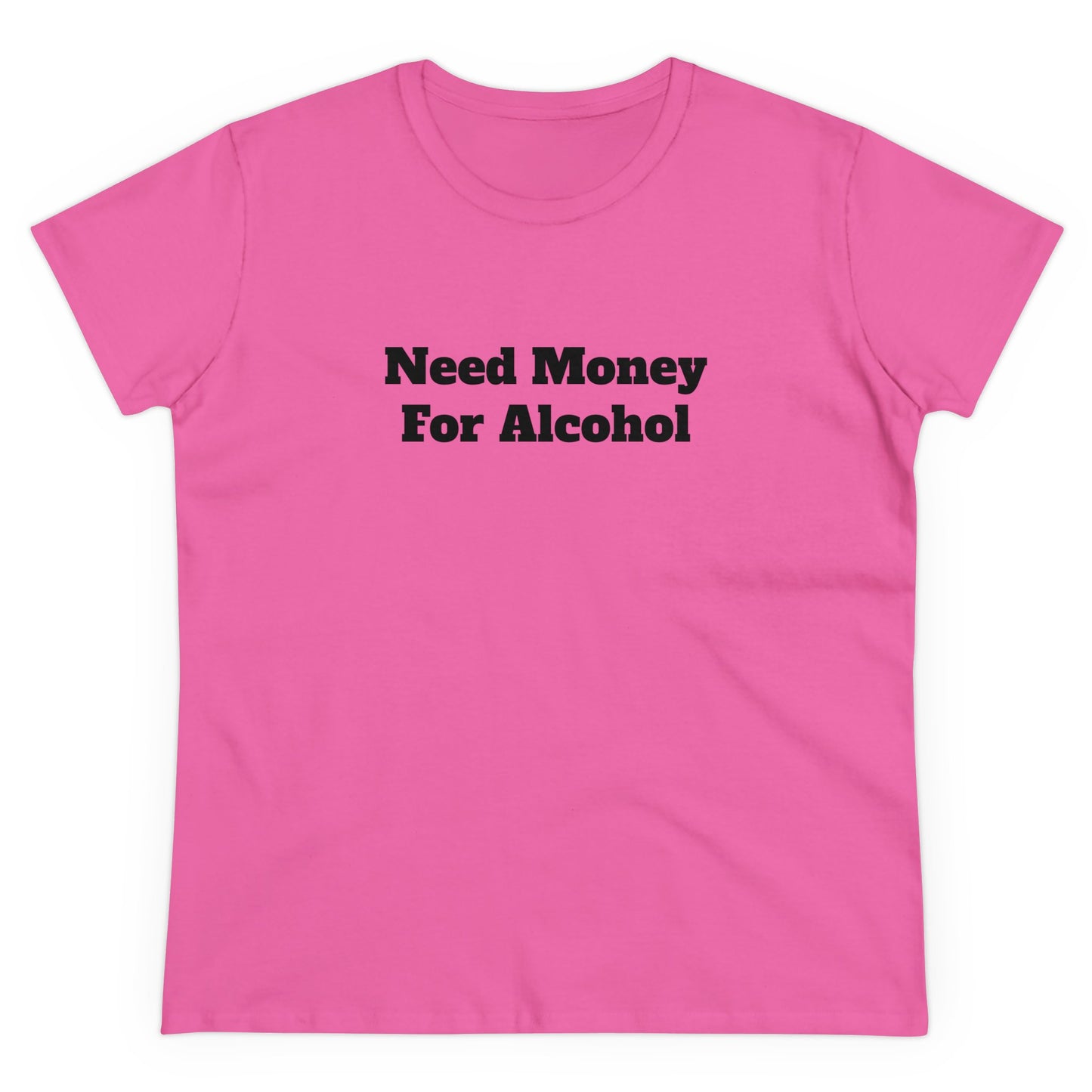 need money for alcohol Tee