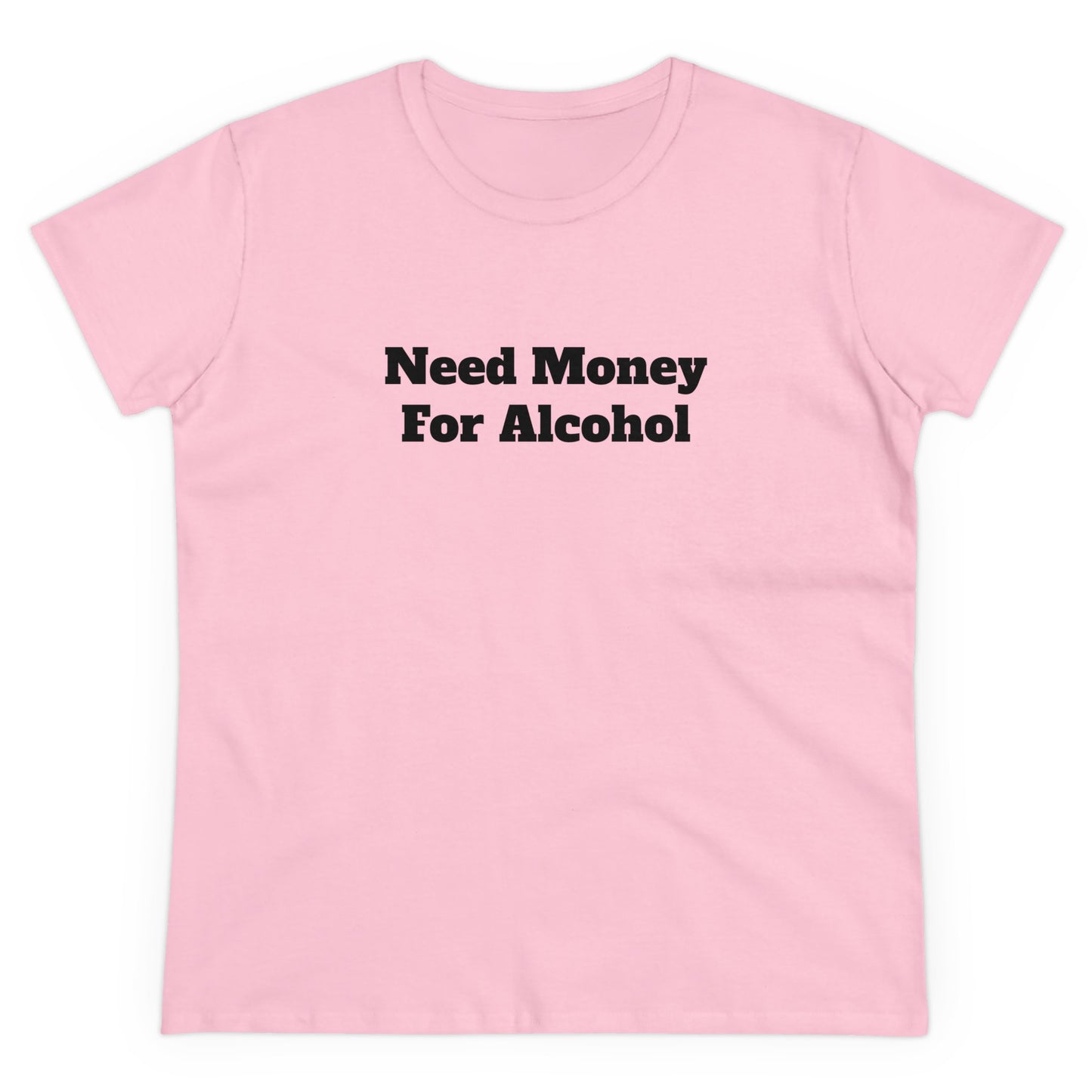 need money for alcohol Tee