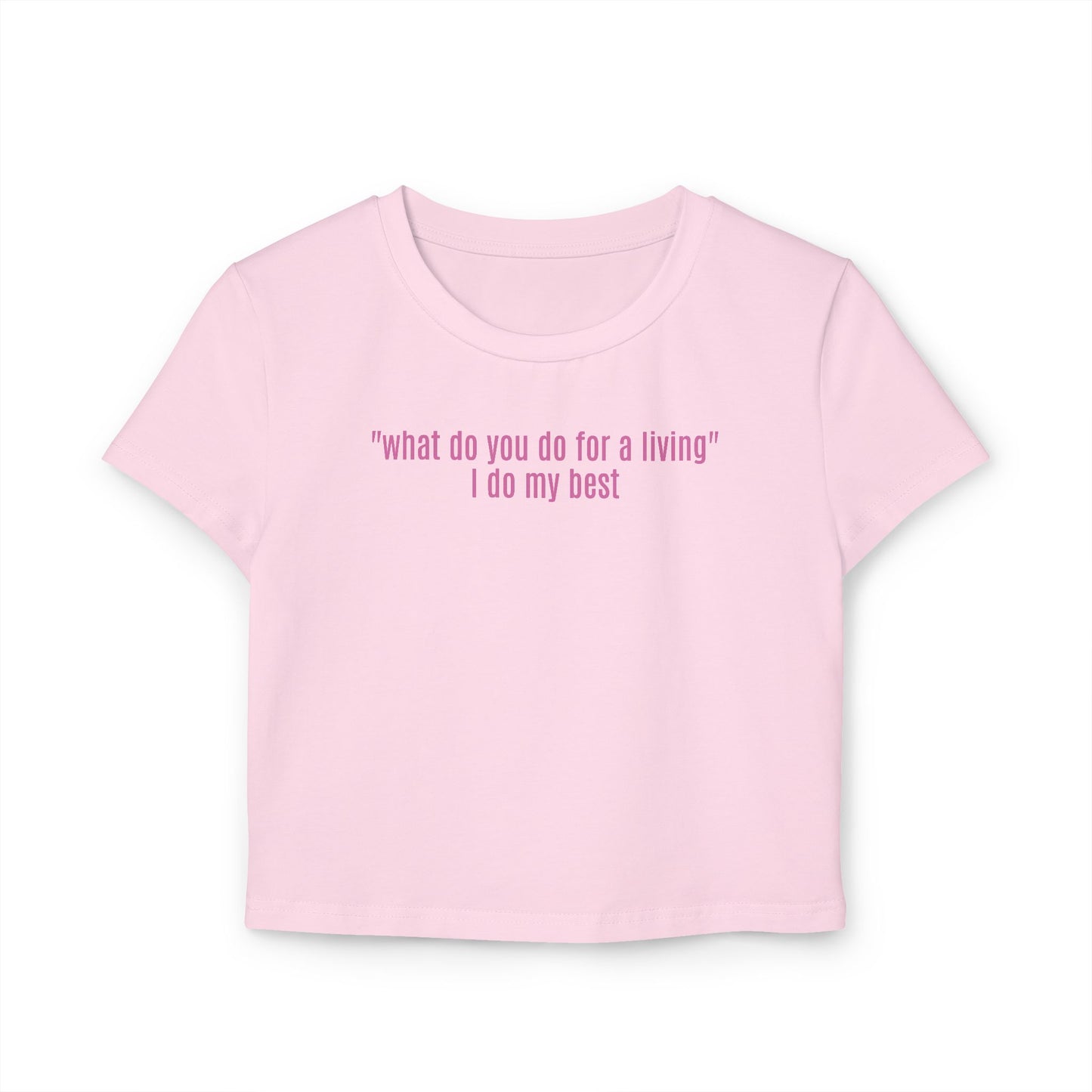 "what do you do for a living" I do my best Baby Tee