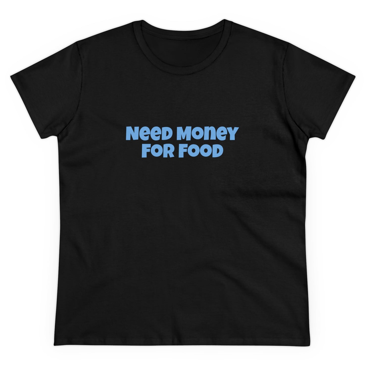 Need Money For Food Tee